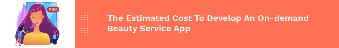 the estimated cost to develop an ondemand beauty service app